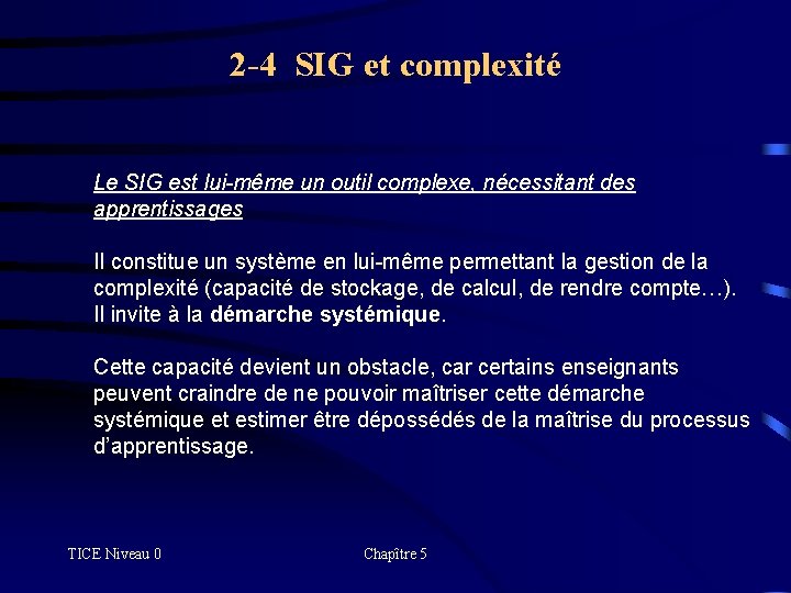2 -4 SIG et complexité Le SIG est lui-même un outil complexe, nécessitant des