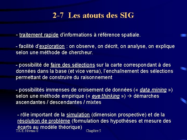 2 -7 Les atouts des SIG - traitement rapide d’informations à référence spatiale. -