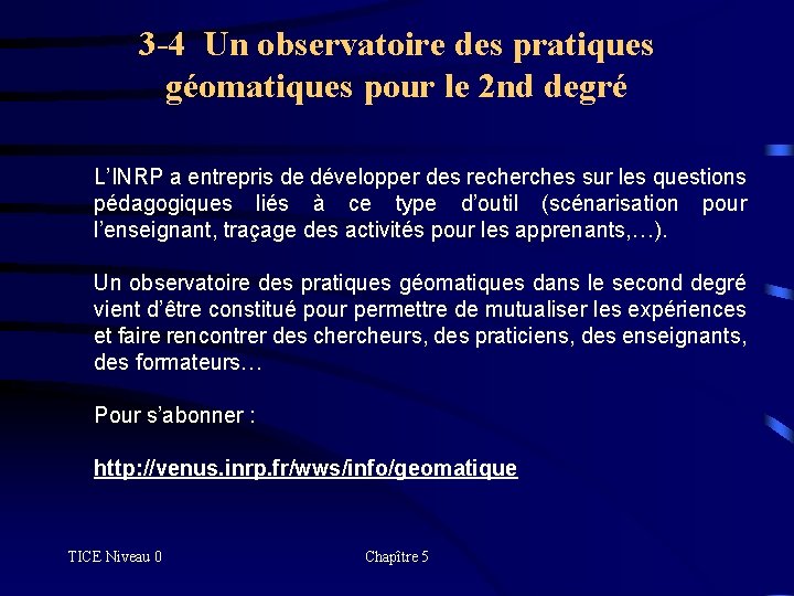 3 -4 Un observatoire des pratiques géomatiques pour le 2 nd degré L’INRP a