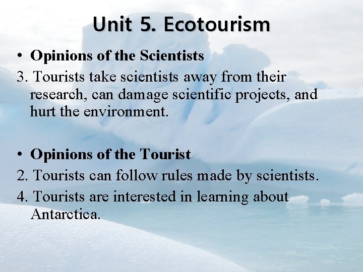 Unit 5. Ecotourism • Opinions of the Scientists 3. Tourists take scientists away from