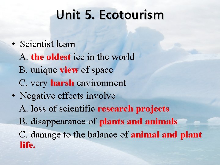 Unit 5. Ecotourism • Scientist learn A. the oldest ice in the world B.