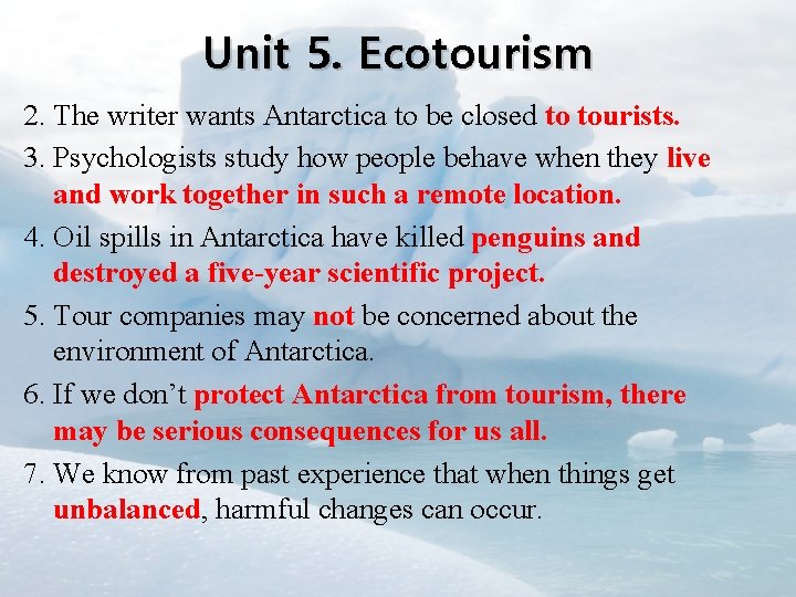 Unit 5. Ecotourism 2. The writer wants Antarctica to be closed to tourists. 3.