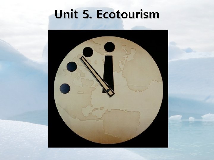 Unit 5. Ecotourism 