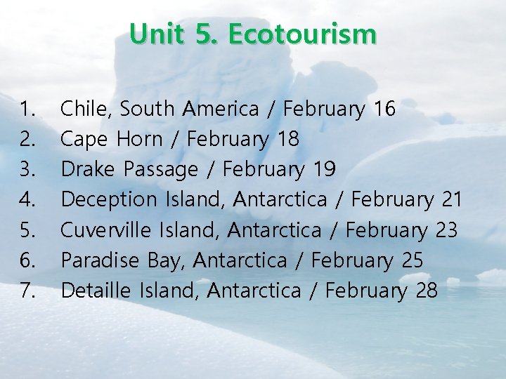 Unit 5. Ecotourism 1. 2. 3. 4. 5. 6. 7. Chile, South America /