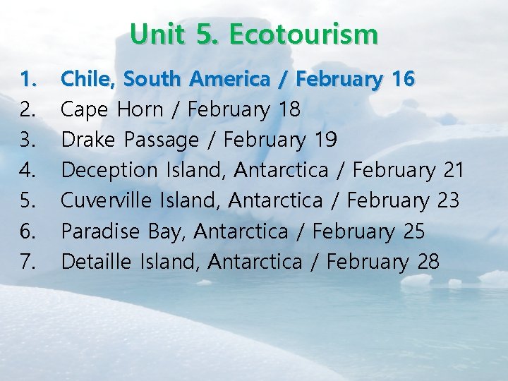 Unit 5. Ecotourism 1. 2. 3. 4. 5. 6. 7. Chile, South America /