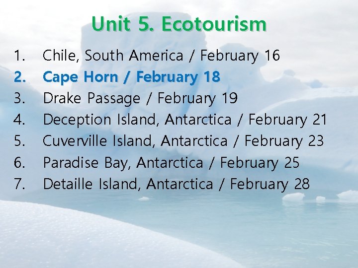 Unit 5. Ecotourism 1. 2. 3. 4. 5. 6. 7. Chile, South America /