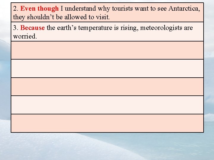 2. Even though I understand why tourists want to see Antarctica, they shouldn’t be