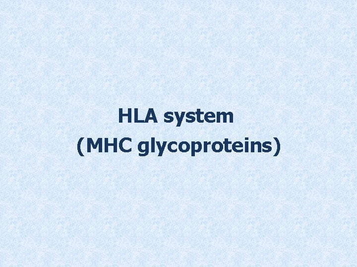 HLA system (MHC glycoproteins) 