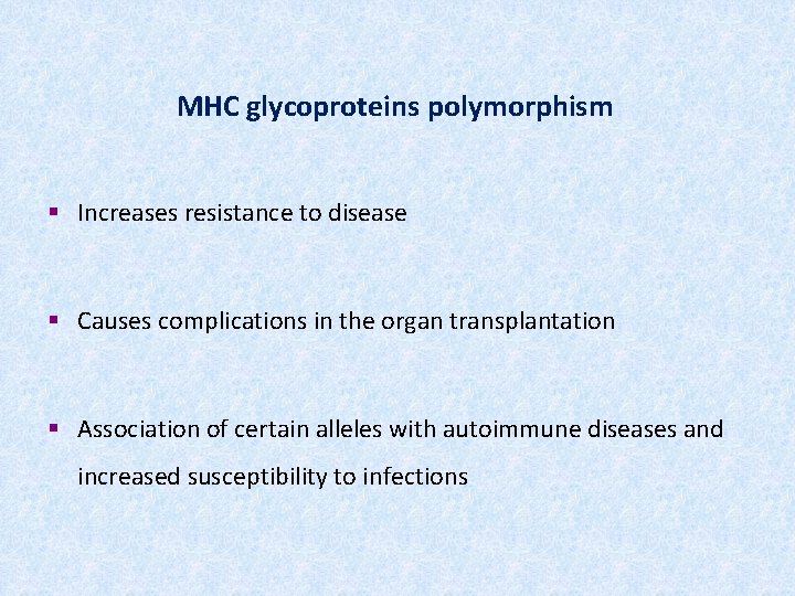 MHC glycoproteins polymorphism § Increases resistance to disease § Causes complications in the organ