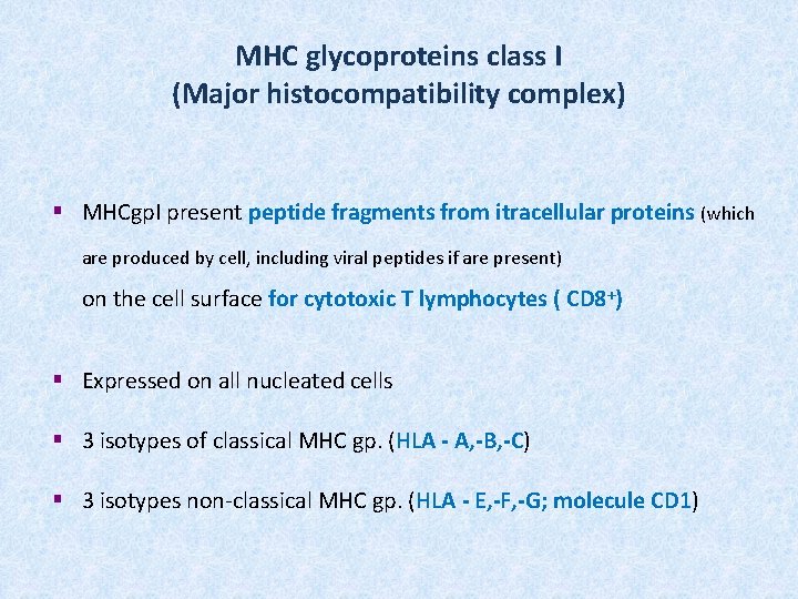 MHC glycoproteins class I (Major histocompatibility complex) § MHCgp. I present peptide fragments from