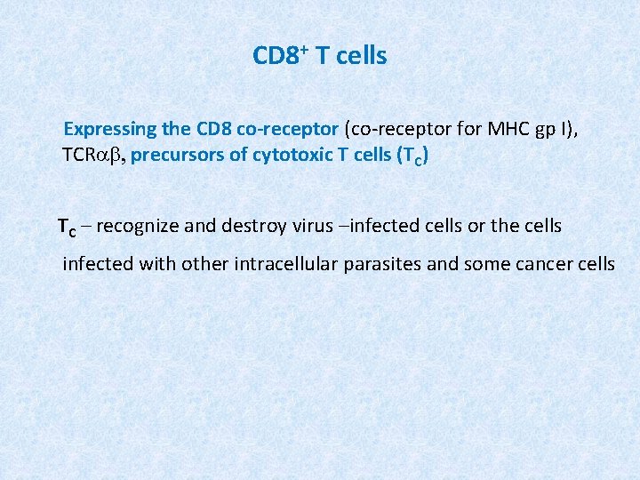 CD 8+ T cells Expressing the CD 8 co-receptor (co-receptor for MHC gp I),