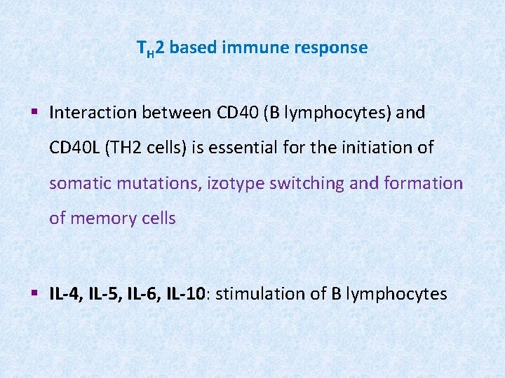TH 2 based immune response § Interaction between CD 40 (B lymphocytes) and CD