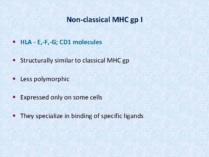 Non-classical MHC gp I § HLA - E, -F, -G; CD 1 molecules §