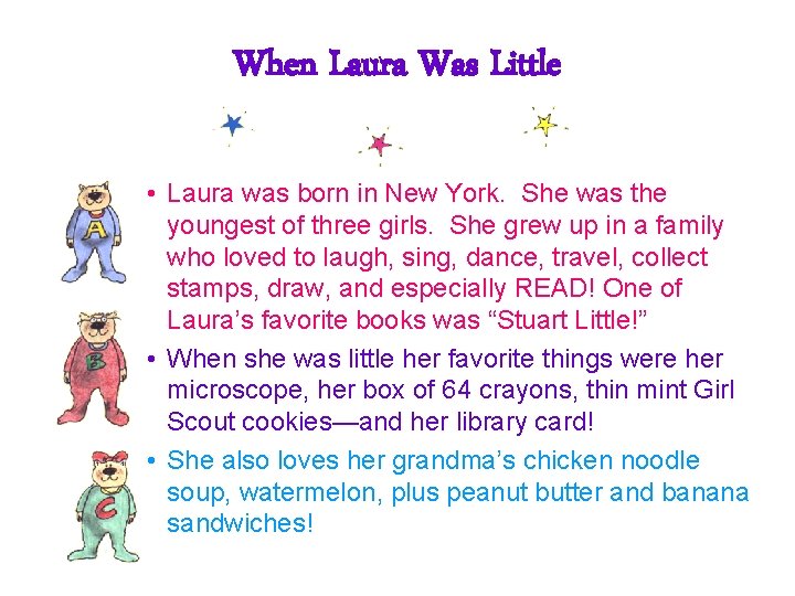 When Laura Was Little • Laura was born in New York. She was the