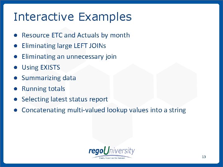 Interactive Examples ● ● ● ● Resource ETC and Actuals by month Eliminating large