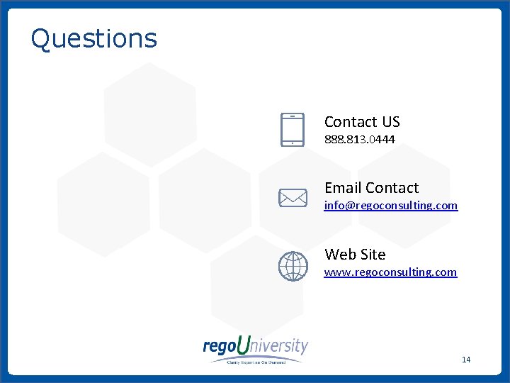 Questions Contact US 888. 813. 0444 Email Contact info@regoconsulting. com Web Site www. regoconsulting.