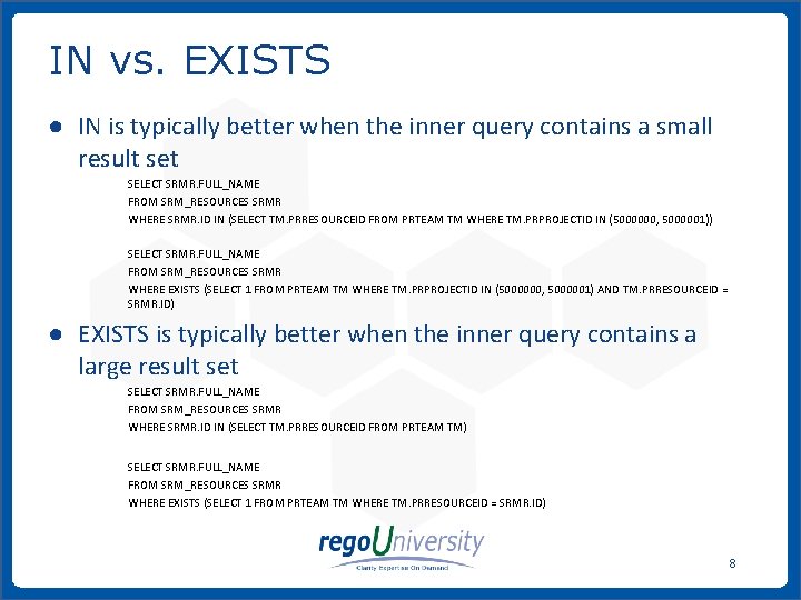 IN vs. EXISTS ● IN is typically better when the inner query contains a
