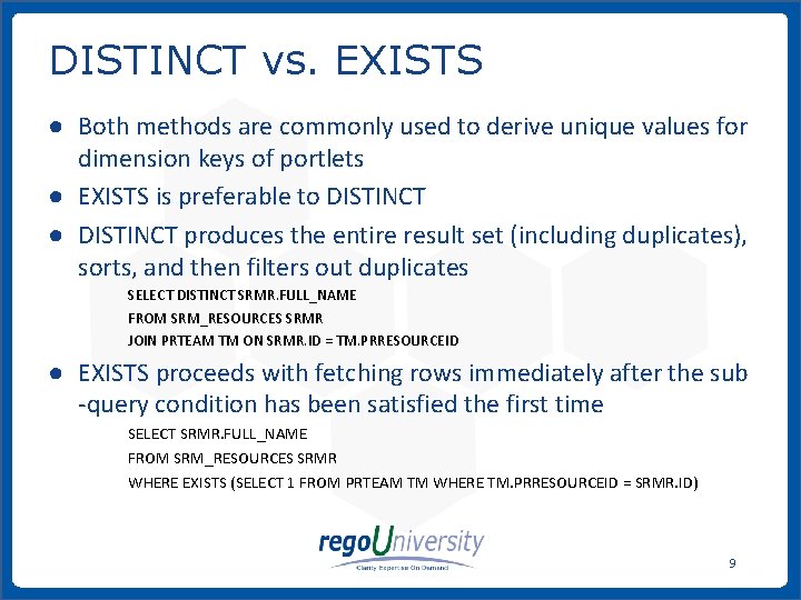 DISTINCT vs. EXISTS ● Both methods are commonly used to derive unique values for