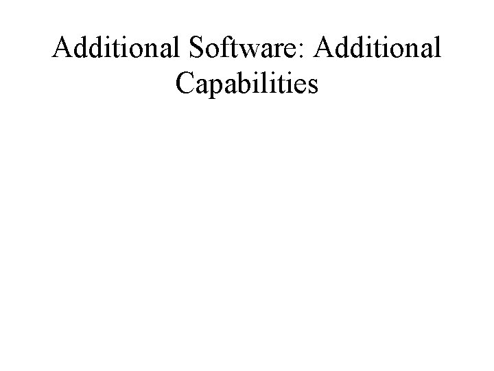 Additional Software: Additional Capabilities 