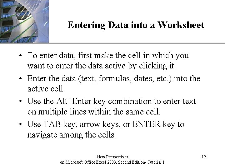 Entering Data into a Worksheet XP • To enter data, first make the cell