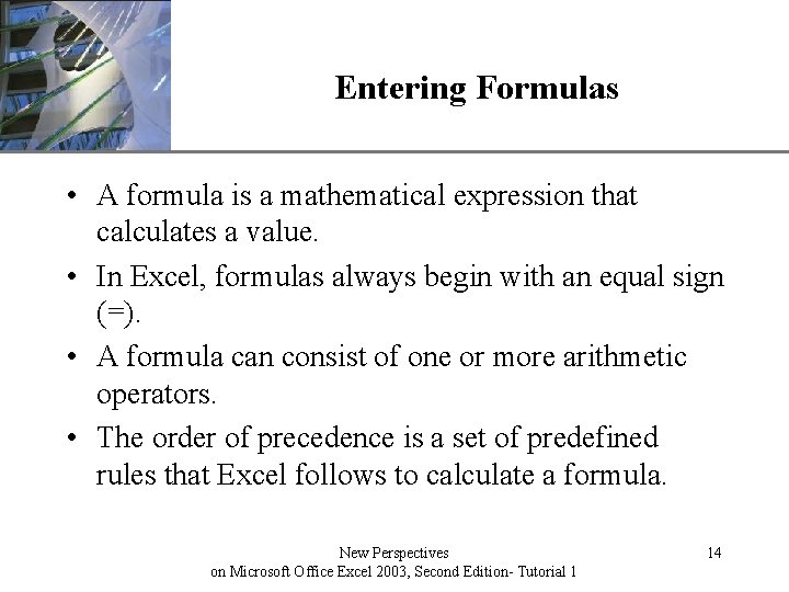 Entering Formulas XP • A formula is a mathematical expression that calculates a value.