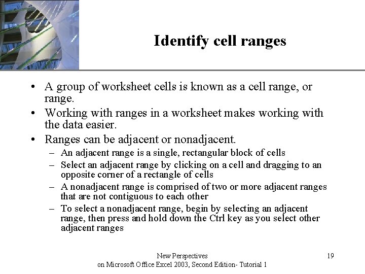 Identify cell ranges XP • A group of worksheet cells is known as a