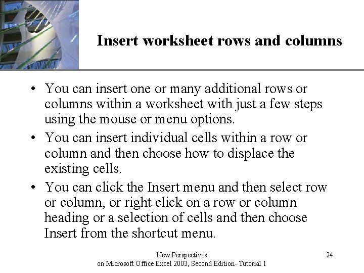 XP Insert worksheet rows and columns • You can insert one or many additional
