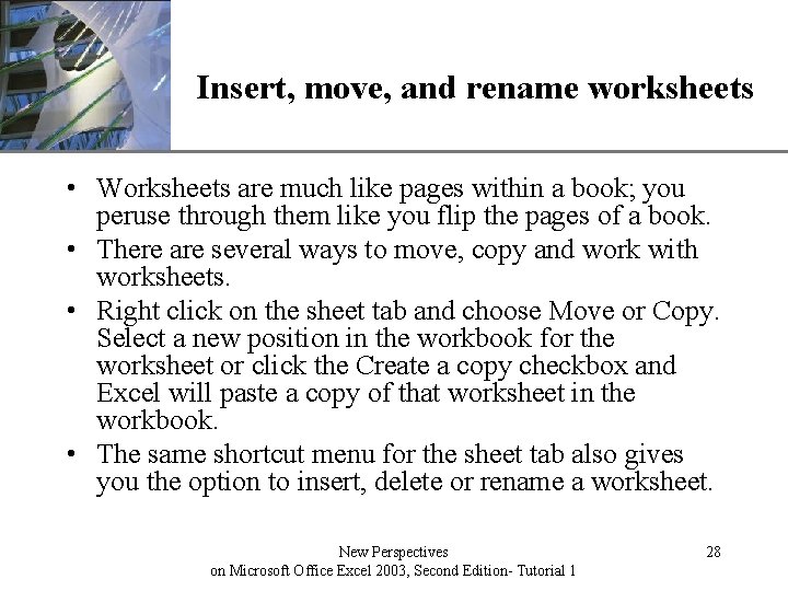 XP Insert, move, and rename worksheets • Worksheets are much like pages within a