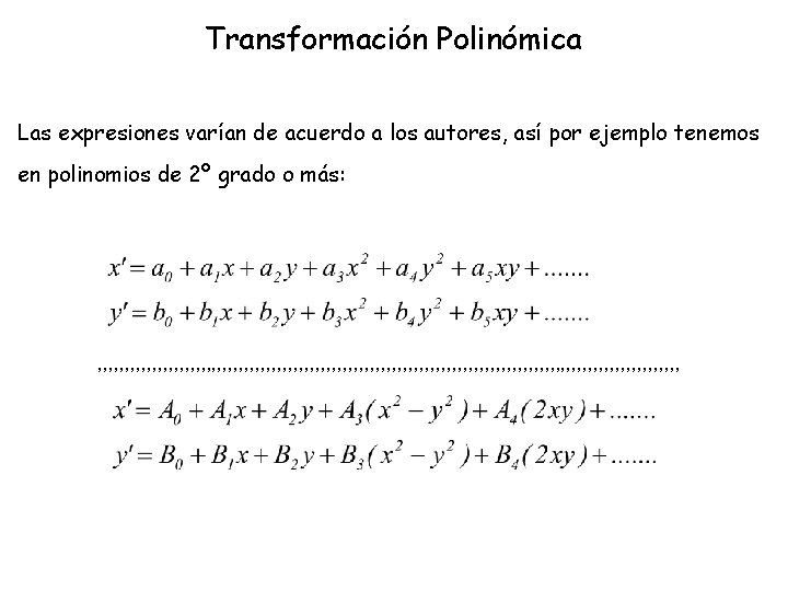 Transformación Polinómica Las expresiones varían de acuerdo a los autores, así por ejemplo tenemos