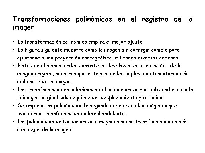 Transformaciones polinómicas en el registro de la imagen • La transformación polinómica emplea el