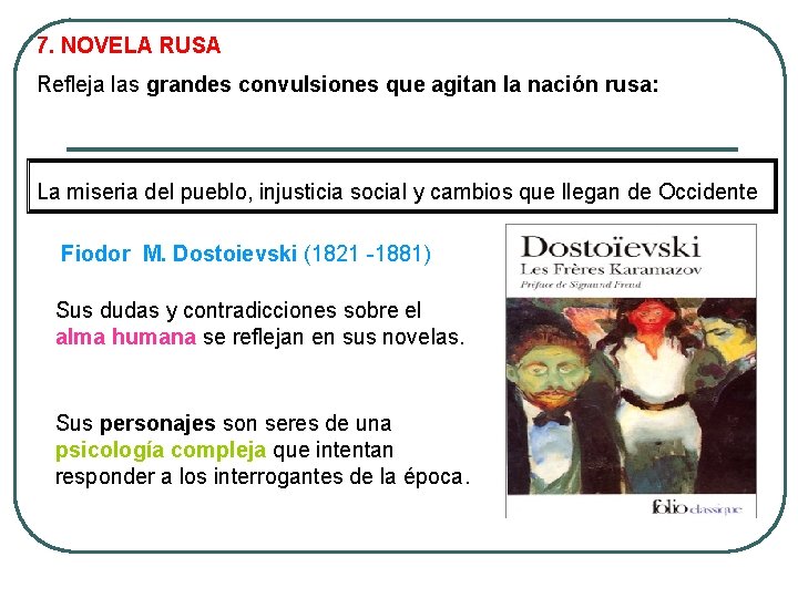 7. NOVELA RUSA Refleja las grandes convulsiones que agitan la nación rusa: La miseria