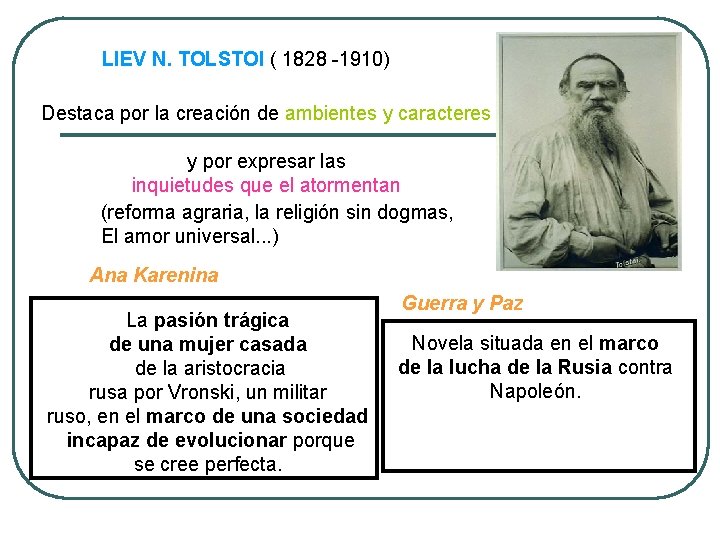 LIEV N. TOLSTOI ( 1828 -1910) Destaca por la creación de ambientes y caracteres