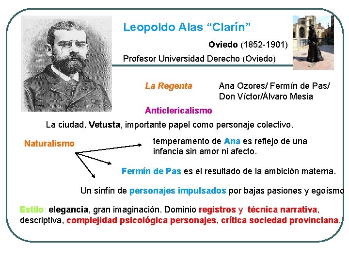 Leopoldo Alas “Clarín” Oviedo (1852 -1901) Profesor Universidad Derecho (Oviedo) La Regenta Ana Ozores/