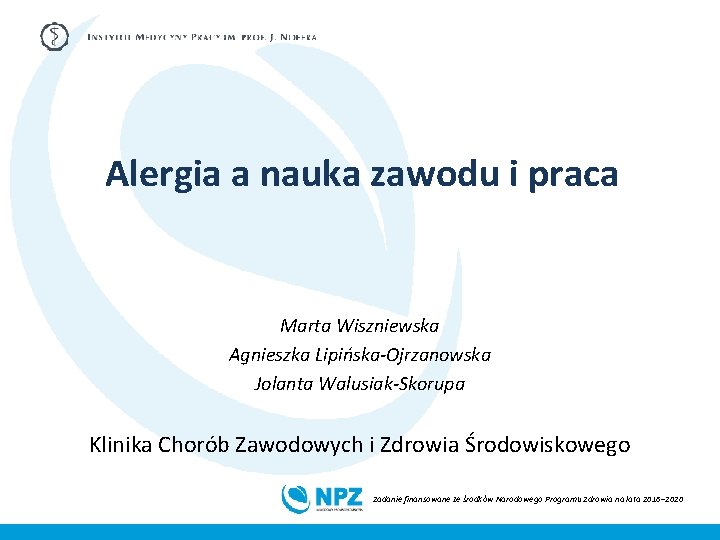 Alergia a nauka zawodu i praca Marta Wiszniewska Agnieszka Lipińska-Ojrzanowska Jolanta Walusiak-Skorupa Klinika Chorób