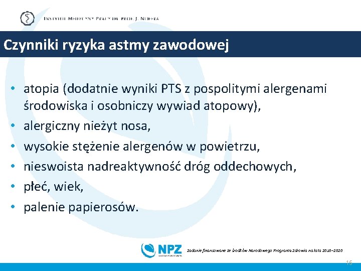 Czynniki ryzyka astmy zawodowej • atopia (dodatnie wyniki PTS z pospolitymi alergenami środowiska i