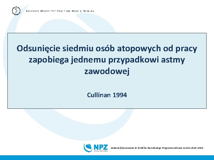 Odsunięcie siedmiu osób atopowych od pracy zapobiega jednemu przypadkowi astmy zawodowej Cullinan 1994 Zadanie