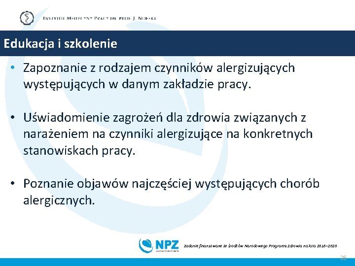 Edukacja i szkolenie • Zapoznanie z rodzajem czynników alergizujących występujących w danym zakładzie pracy.