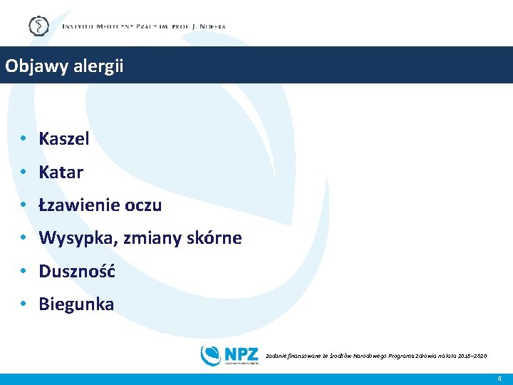 Objawy alergii • Kaszel • Katar • Łzawienie oczu • Wysypka, zmiany skórne •