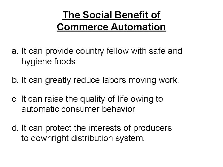 The Social Benefit of Commerce Automation a. It can provide country fellow with safe