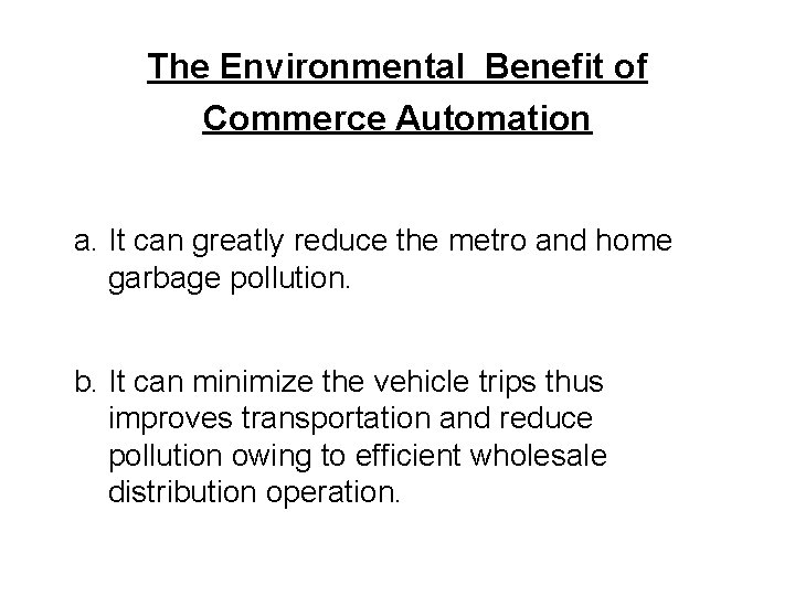 The Environmental Benefit of Commerce Automation a. It can greatly reduce the metro and