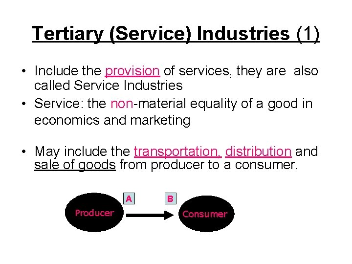 Tertiary (Service) Industries (1) • Include the provision of services, they are also called