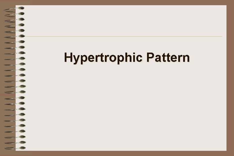 Hypertrophic Pattern 
