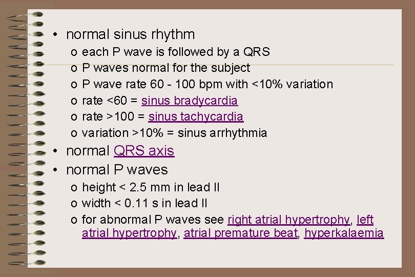  • normal sinus rhythm o o o each P wave is followed by