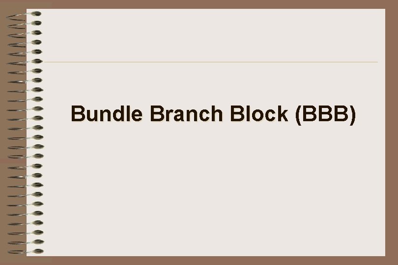 Bundle Branch Block (BBB) 