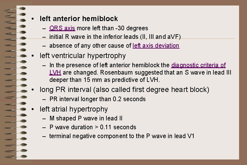  • left anterior hemiblock – QRS axis more left than -30 degrees –