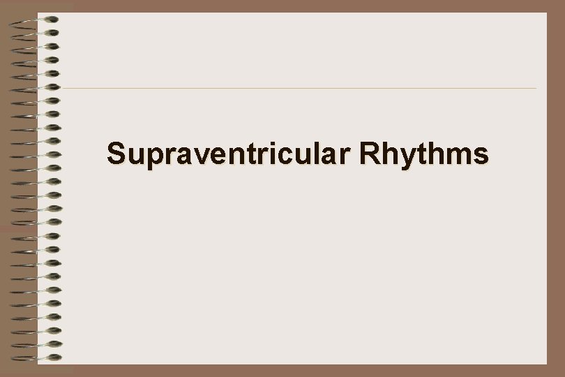 Supraventricular Rhythms 