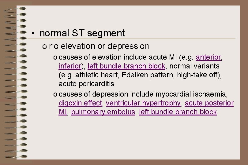  • normal ST segment o no elevation or depression o causes of elevation