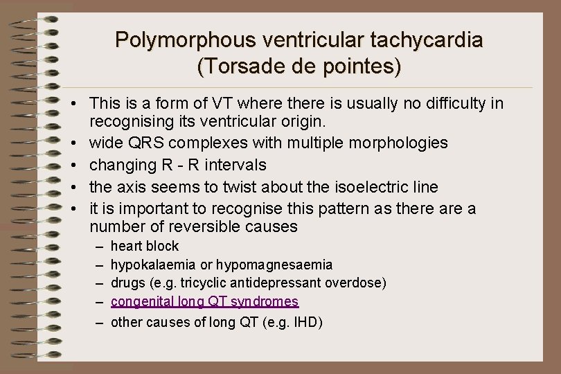 Polymorphous ventricular tachycardia (Torsade de pointes) • This is a form of VT where