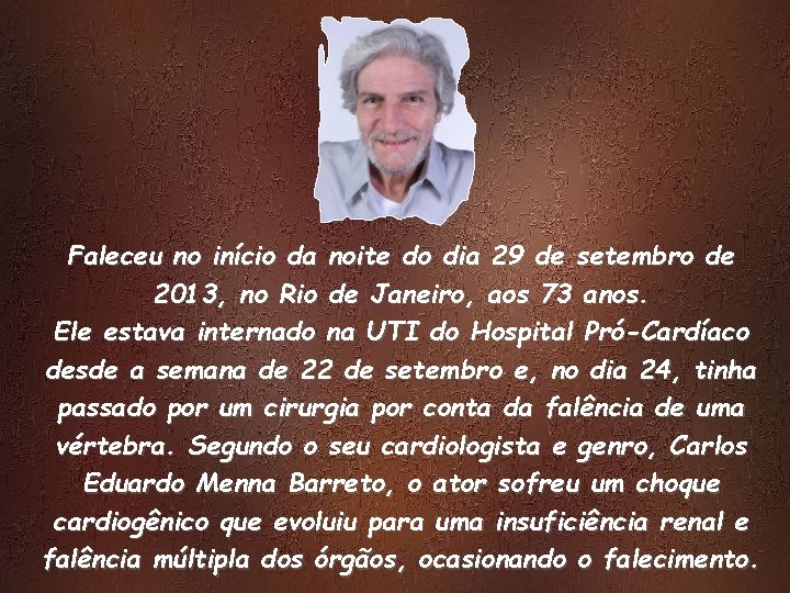 Faleceu no início da noite do dia 29 de setembro de 2013, no Rio