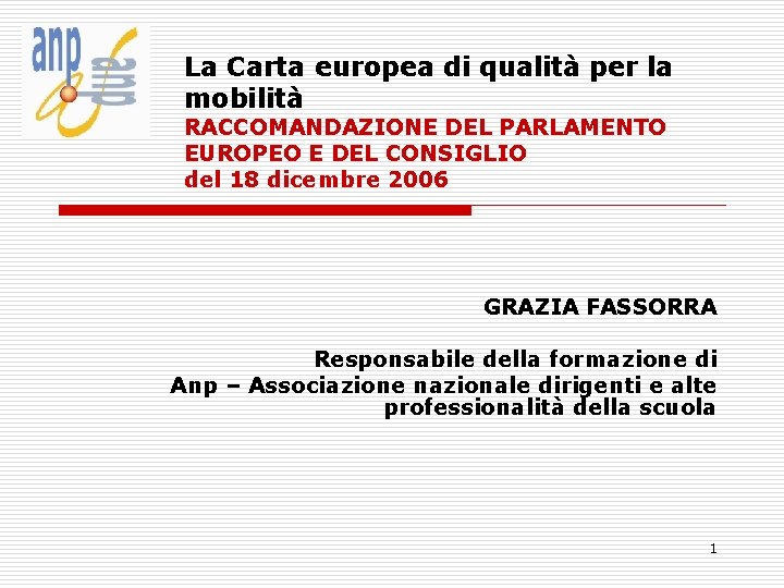 La Carta europea di qualità per la mobilità RACCOMANDAZIONE DEL PARLAMENTO EUROPEO E DEL